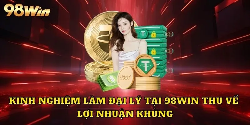 Những lưu ý quan trọng cần nắm bắt khi làm đại lý tại 98WIN