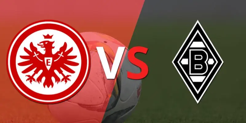 Nhận định kèo vàng bóng đá hôm nay của Eintracht Frankfurt vs M'Gladbach