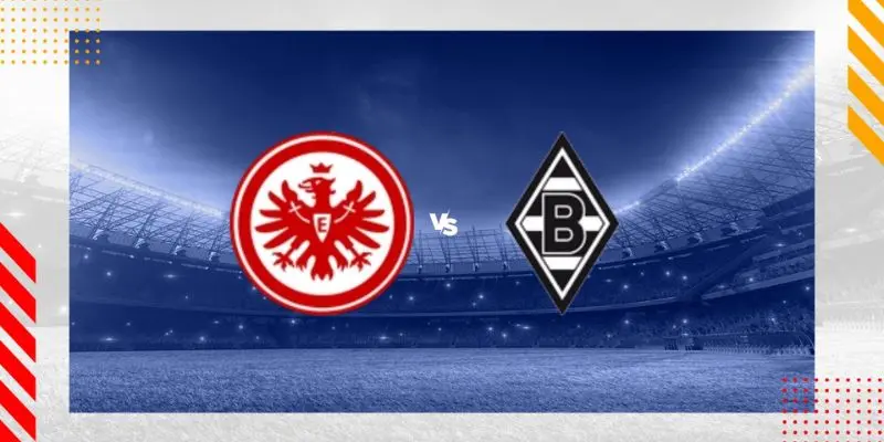 Nhận định phong độ của Eintracht Frankfurt vs M'Gladbach